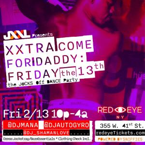 XXTRA COME FOR DADDY : FRIDAY THE 13TH