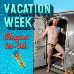 AUGUST VACATION WEEK