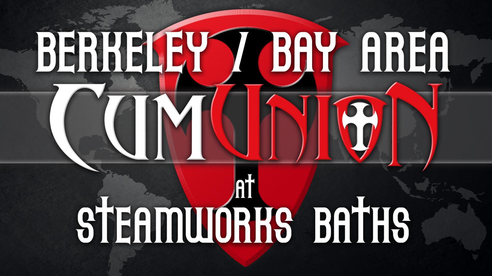 CUMUNION at Steamworks Berkeley - Event Information - Wicked Gay Parties -  Group Sex Party Listings