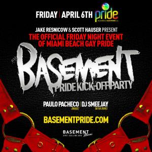 MIAMI BEACH PRIDE OFFICIAL KICK-OFF PARTY AT BASEMENT