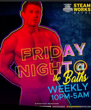 FRIDAY NIGHT @ THE BATHS - VANCOUVER