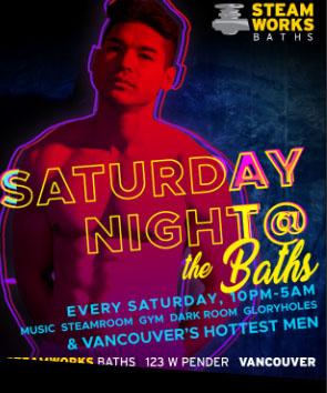 SATURDAY NIGHT @ THE BATHS - VANCOUVER