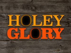 HOLEY GLORY
