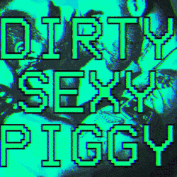 Dirty Sexy Piggy