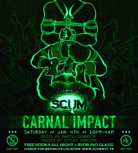 SCUM NYC Presents CARNAL IMPACT
